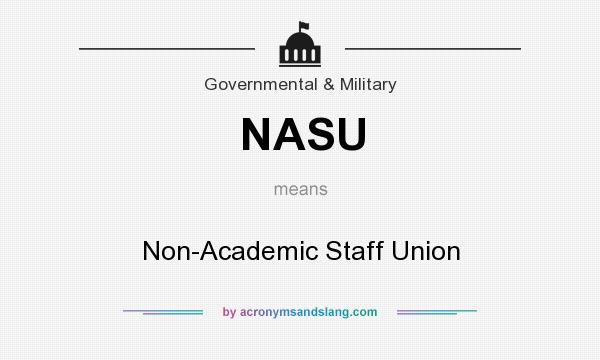 What does NASU mean? It stands for Non-Academic Staff Union