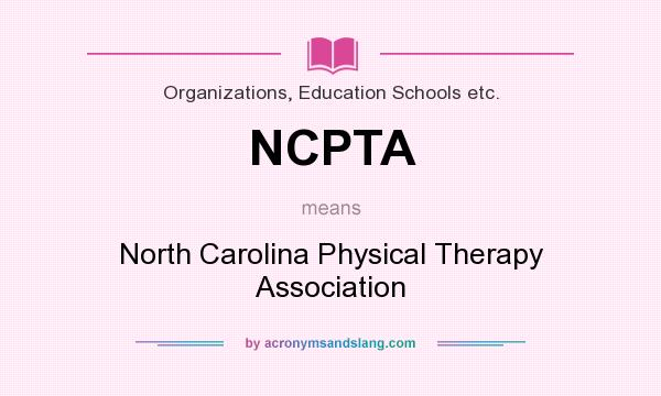 What does NCPTA mean? It stands for North Carolina Physical Therapy Association