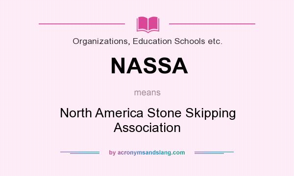 What does NASSA mean? It stands for North America Stone Skipping Association