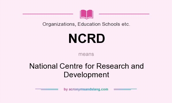 What does NCRD mean? It stands for National Centre for Research and Development