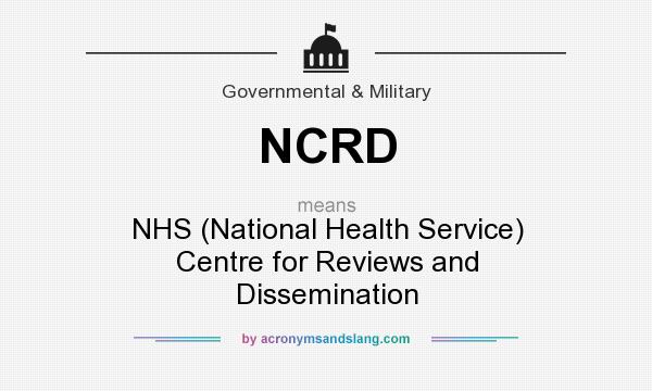 What does NCRD mean? It stands for NHS (National Health Service) Centre for Reviews and Dissemination
