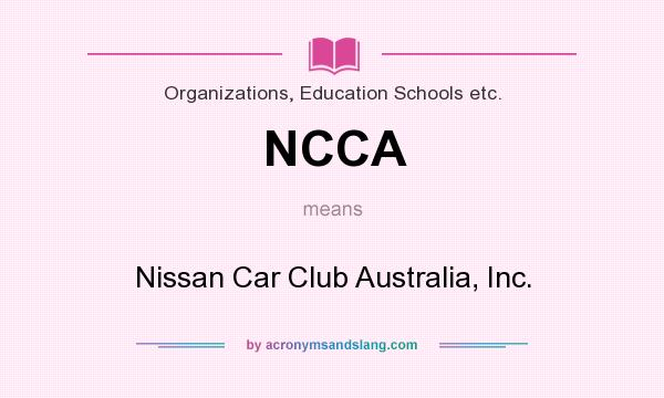 What does NCCA mean? It stands for Nissan Car Club Australia, Inc.