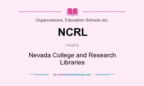 What does NCRL mean? It stands for Nevada College and Research Libraries