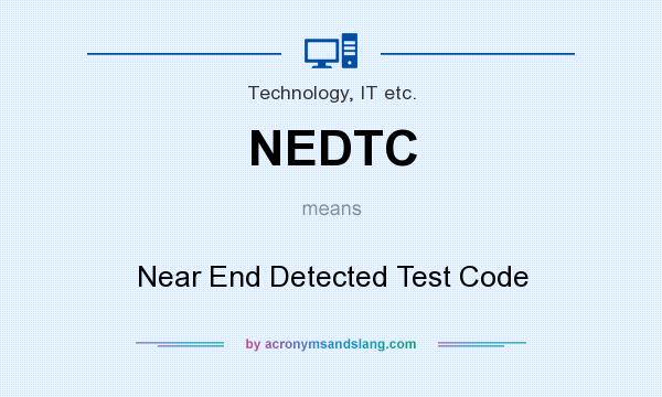 What does NEDTC mean? It stands for Near End Detected Test Code
