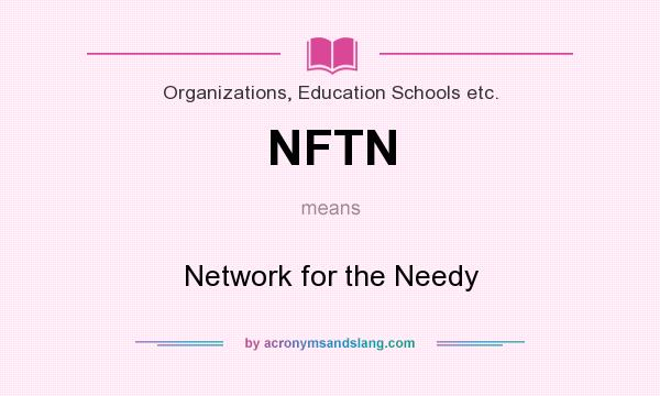 What does NFTN mean? It stands for Network for the Needy