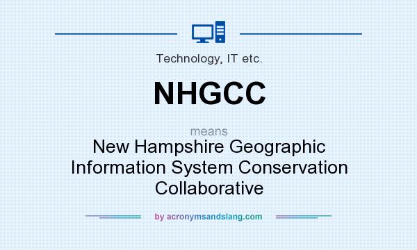 What does NHGCC mean? It stands for New Hampshire Geographic Information System Conservation Collaborative