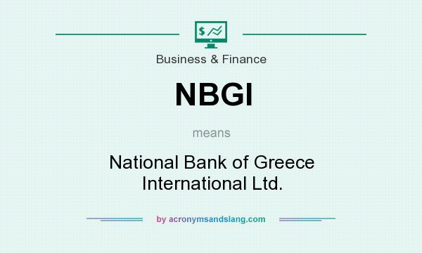 What does NBGI mean? It stands for National Bank of Greece International Ltd.
