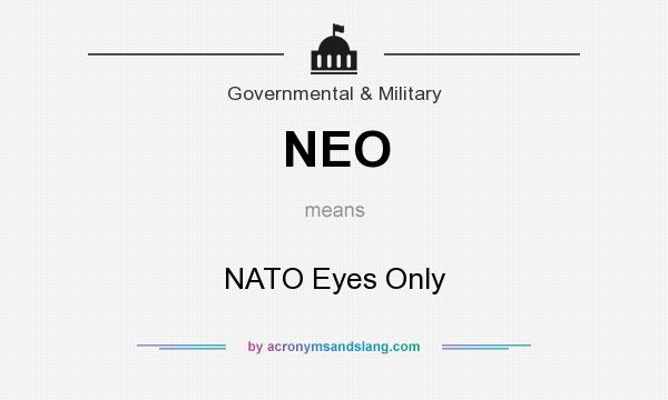 What does NEO mean? It stands for NATO Eyes Only