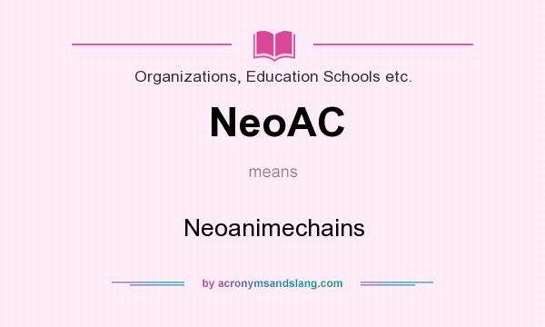 What does NeoAC mean? It stands for Neoanimechains