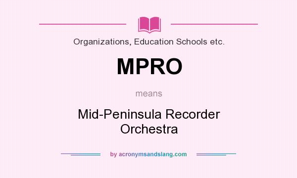 What does MPRO mean? It stands for Mid-Peninsula Recorder Orchestra