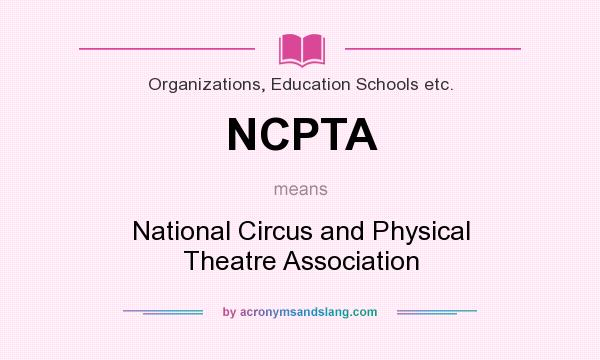 What does NCPTA mean? It stands for National Circus and Physical Theatre Association