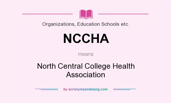 What does NCCHA mean? It stands for North Central College Health Association