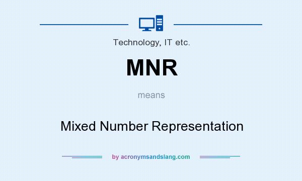 What does MNR mean? It stands for Mixed Number Representation