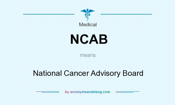 What does NCAB mean? It stands for National Cancer Advisory Board