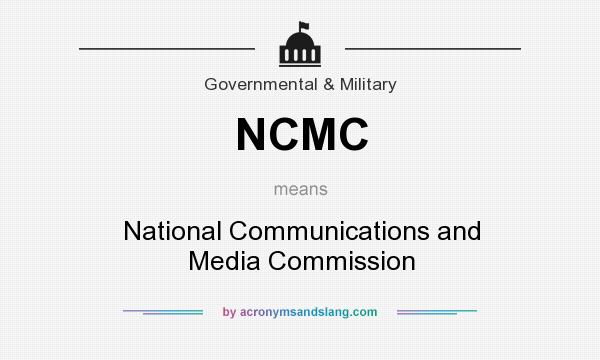 What does NCMC mean? It stands for National Communications and Media Commission