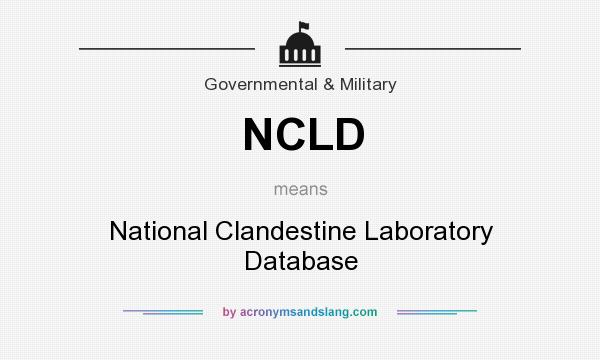What does NCLD mean? It stands for National Clandestine Laboratory Database