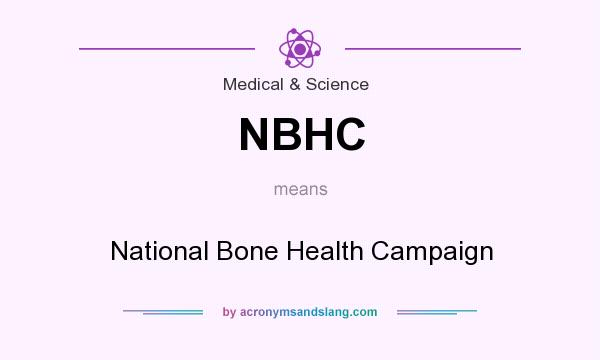 What does NBHC mean? It stands for National Bone Health Campaign