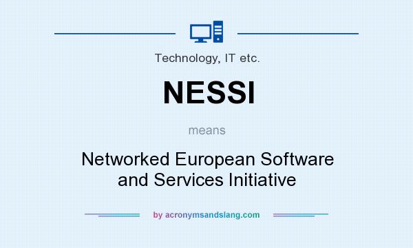 What does NESSI mean? It stands for Networked European Software and Services Initiative