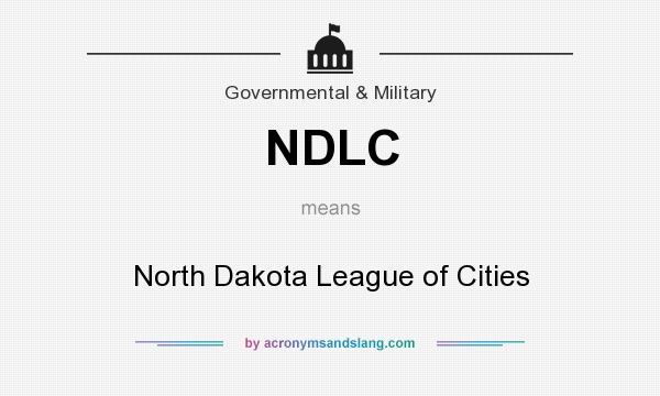 What does NDLC mean? It stands for North Dakota League of Cities
