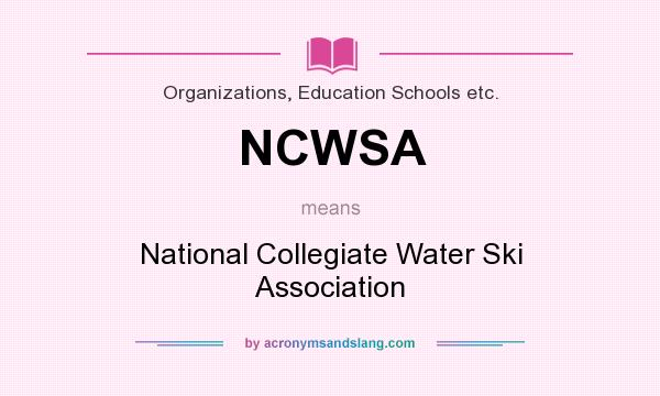 What does NCWSA mean? It stands for National Collegiate Water Ski Association