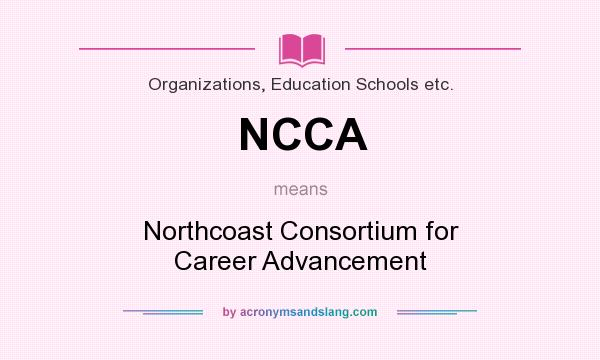 What does NCCA mean? It stands for Northcoast Consortium for Career Advancement