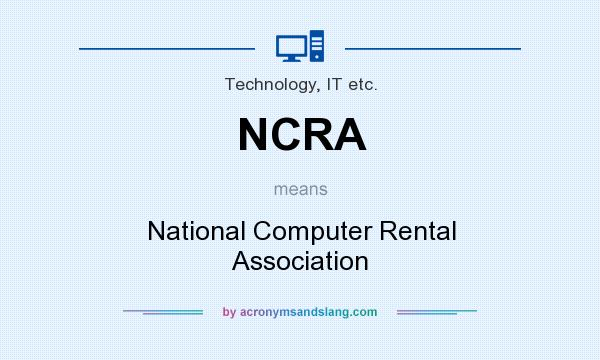 What does NCRA mean? It stands for National Computer Rental Association