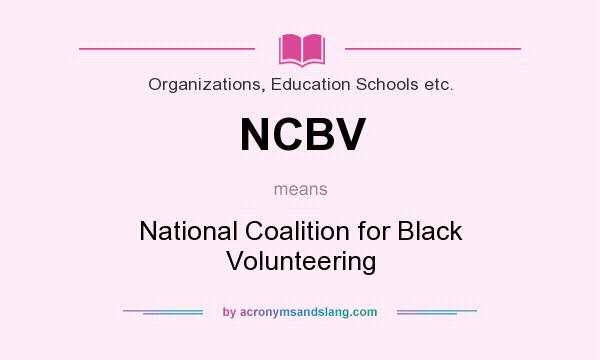 What does NCBV mean? It stands for National Coalition for Black Volunteering