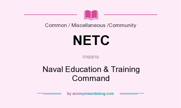 What does NETC mean? It stands for Naval Education & Training Command