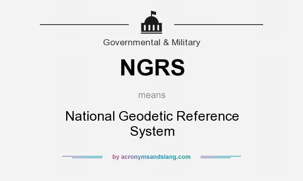 What does NGRS mean? It stands for National Geodetic Reference System