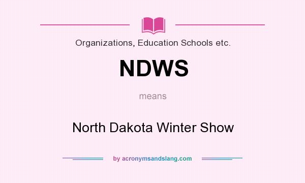 What does NDWS mean? It stands for North Dakota Winter Show