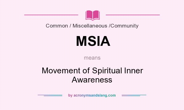 What does MSIA mean? It stands for Movement of Spiritual Inner Awareness