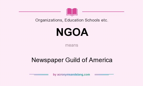 What does NGOA mean? It stands for Newspaper Guild of America