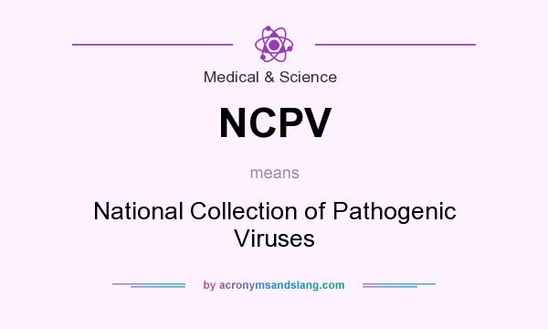 What does NCPV mean? It stands for National Collection of Pathogenic Viruses