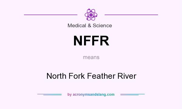 What does NFFR mean? It stands for North Fork Feather River