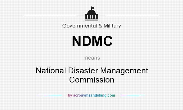 What does NDMC mean? It stands for National Disaster Management Commission