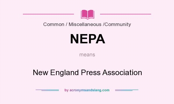What does NEPA mean? It stands for New England Press Association