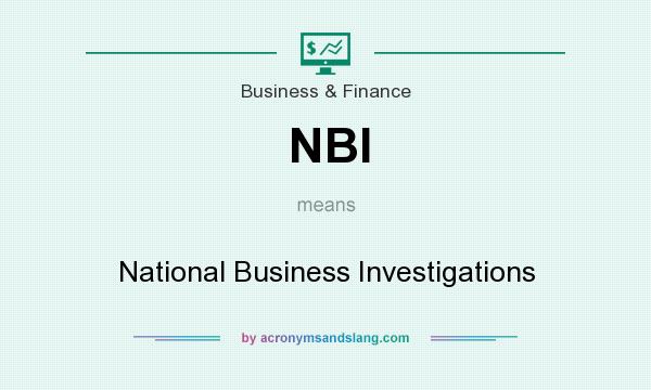 What does NBI mean? It stands for National Business Investigations