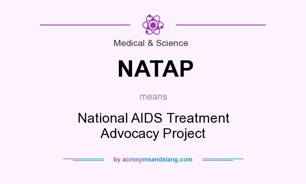 What does NATAP mean? It stands for National AIDS Treatment Advocacy Project