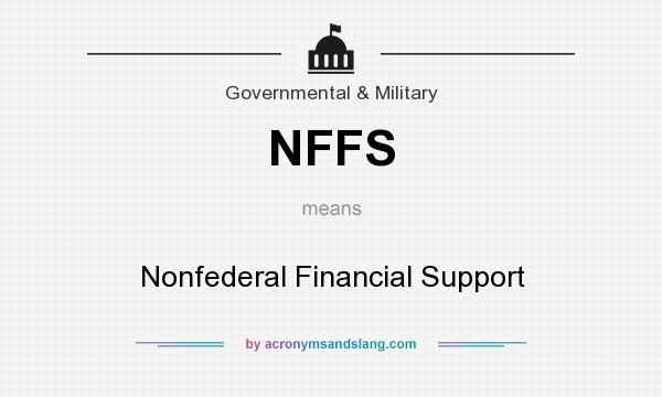 What does NFFS mean? It stands for Nonfederal Financial Support