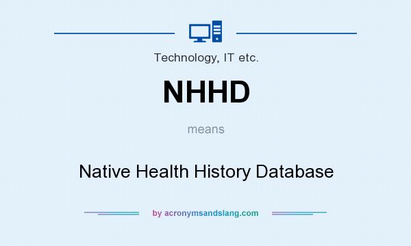 What does NHHD mean? It stands for Native Health History Database