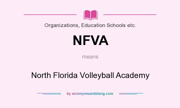 What does NFVA mean? It stands for North Florida Volleyball Academy