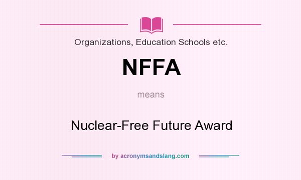 What does NFFA mean? It stands for Nuclear-Free Future Award