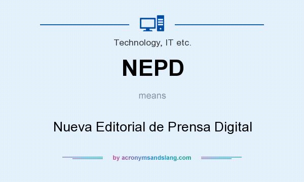 What does NEPD mean? It stands for Nueva Editorial de Prensa Digital