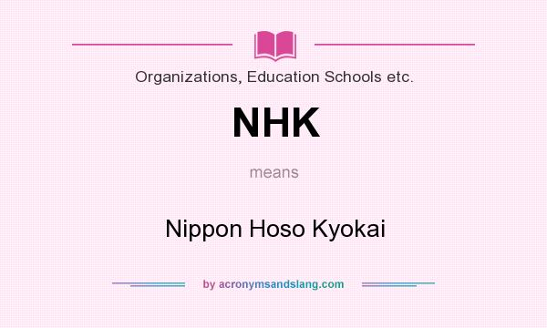 What does NHK mean? It stands for Nippon Hoso Kyokai