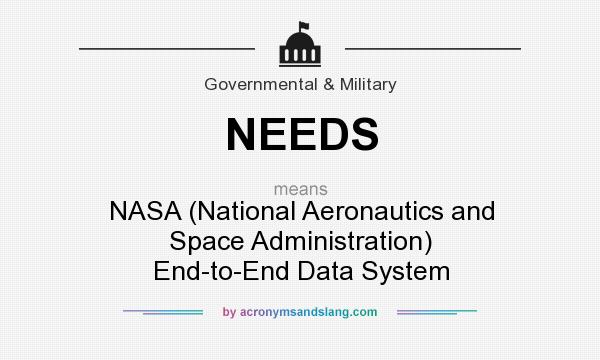 What does NEEDS mean? It stands for NASA (National Aeronautics and Space Administration) End-to-End Data System
