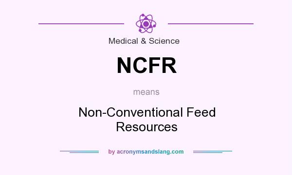 What does NCFR mean? It stands for Non-Conventional Feed Resources