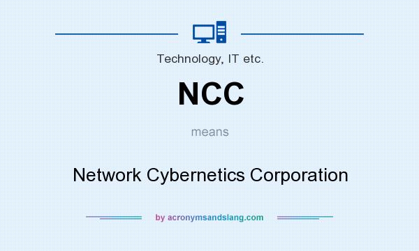 What does NCC mean? It stands for Network Cybernetics Corporation