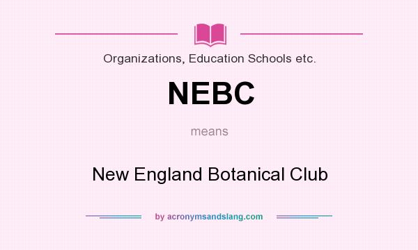 What does NEBC mean? It stands for New England Botanical Club