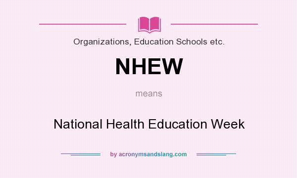 What does NHEW mean? It stands for National Health Education Week