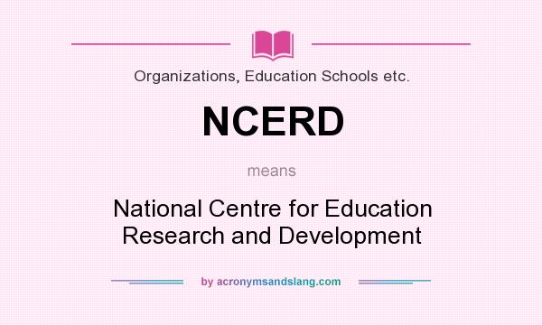 What does NCERD mean? It stands for National Centre for Education Research and Development